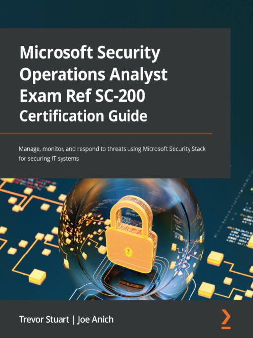 Title details for Microsoft Security Operations Analyst Exam Ref SC-200 Certification Guide by Trevor Stuart - Wait list
